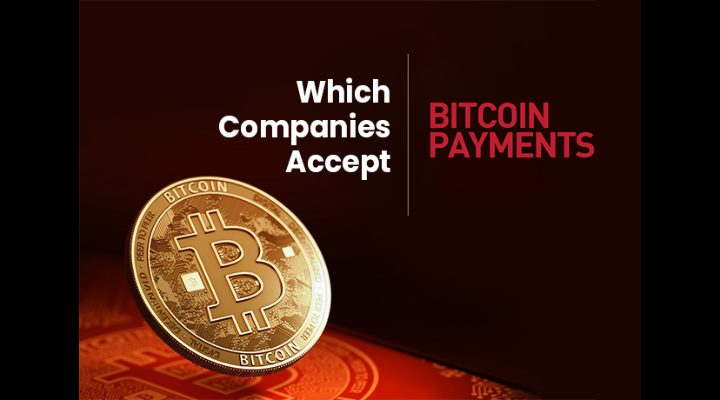 Top 7 Companies which Accept Bitcoin Payments