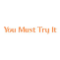 You Must Try It